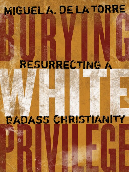Title details for Burying White Privilege by Miguel A. De La Torre - Available